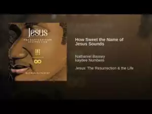 Nathaniel Bassey - How Sweet the Name of Jesus Sounds (feat. Kaydee Numbere)